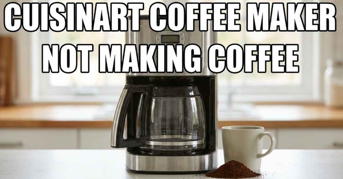 Cuisinart Coffee Maker Not Making Coffee