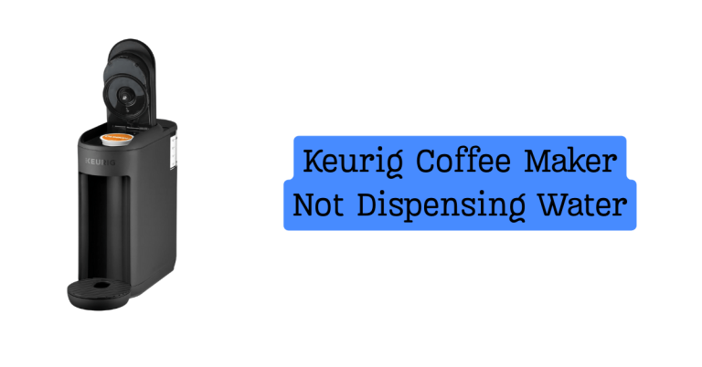 Keurig Coffee Maker Not Dispensing Water
