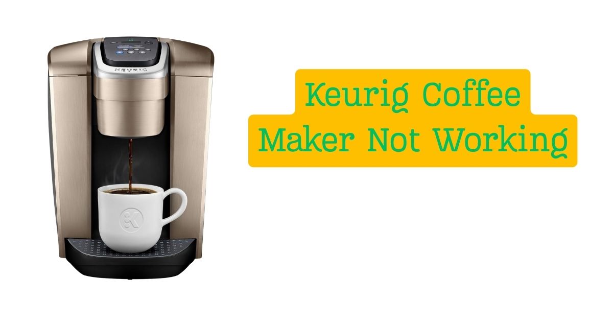 Keurig Coffee Maker Not Working